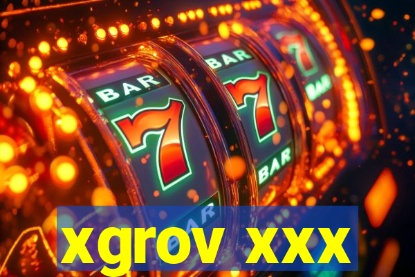 xgrov xxx